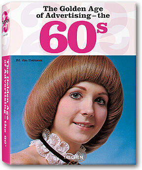 обложка книги The Golden Age of Advertising - the 60s книга The Golden Age of Advertising - the 60s, автор: Jim Heimann (ED)